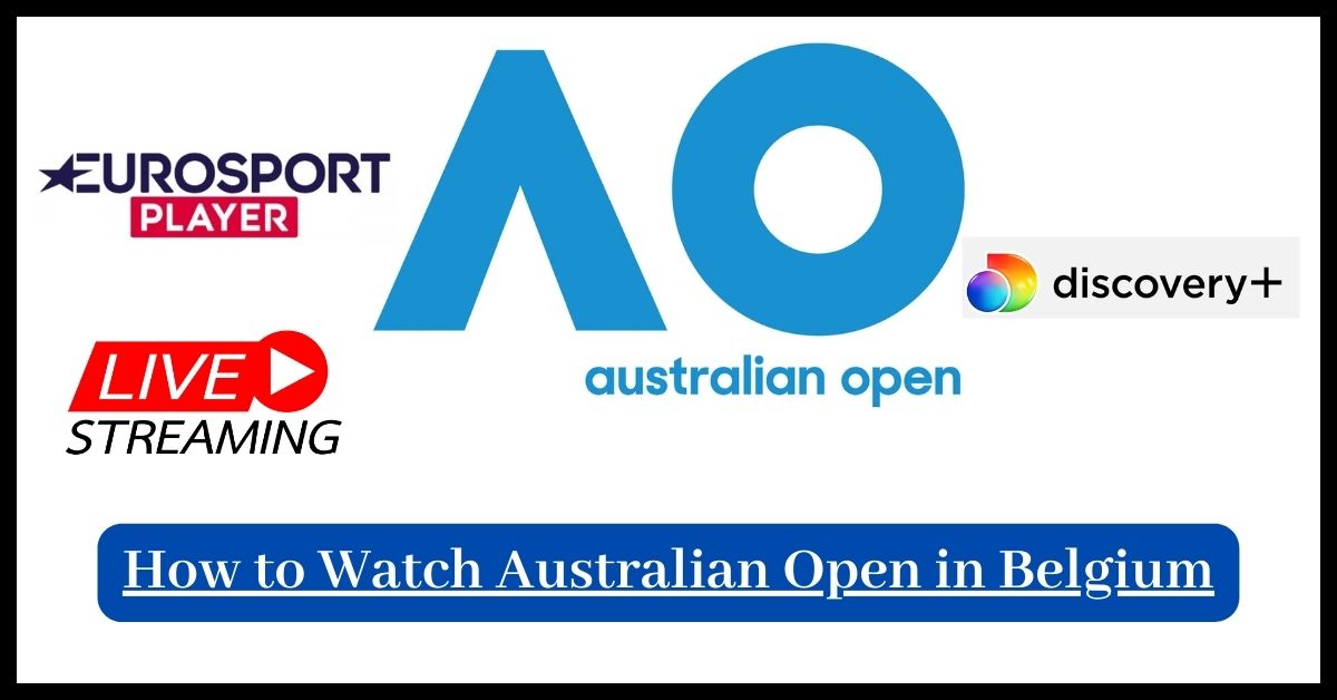 How to Watch Australian Open Online in Belgium