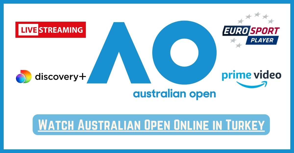 How to Watch Australian Open Online in Turkey