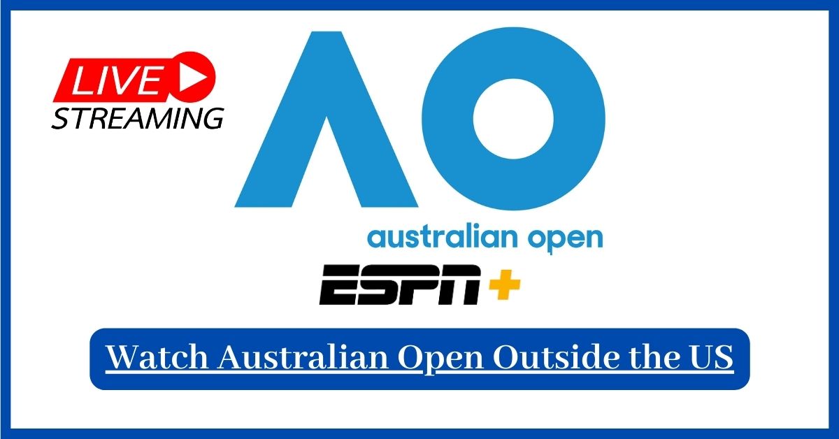 How to Watch Australian Open outside USA