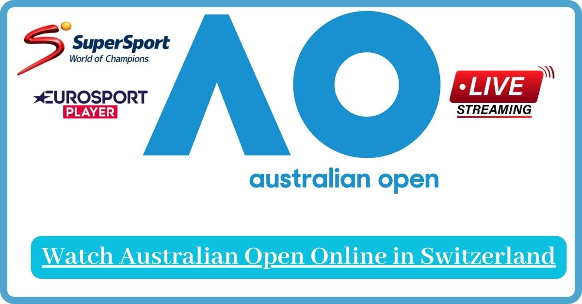 Watch Australian Open Online in Switzerland