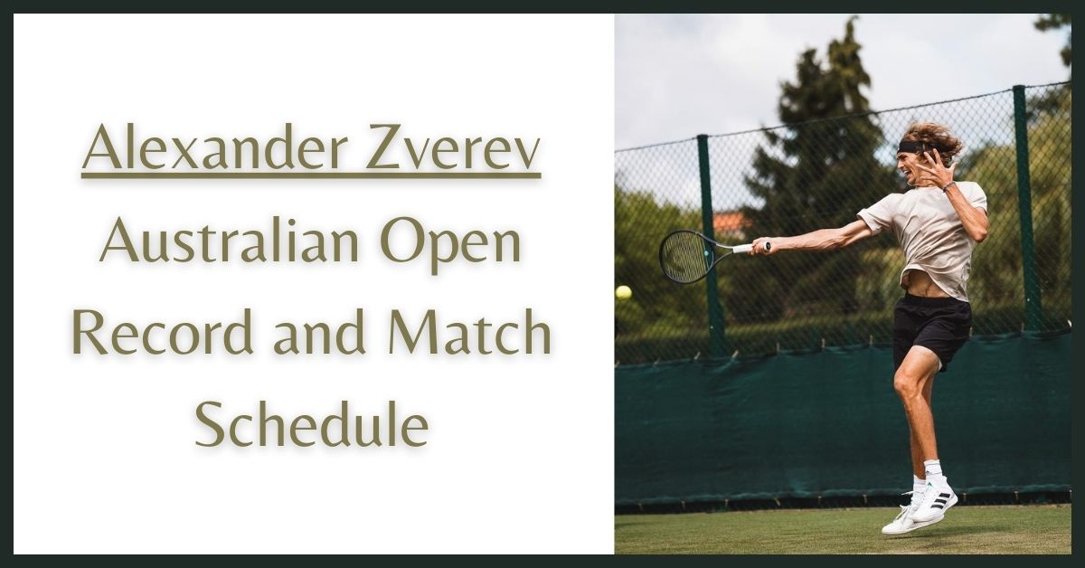 Alexander Zverev Australian Open Record and Match Schedule