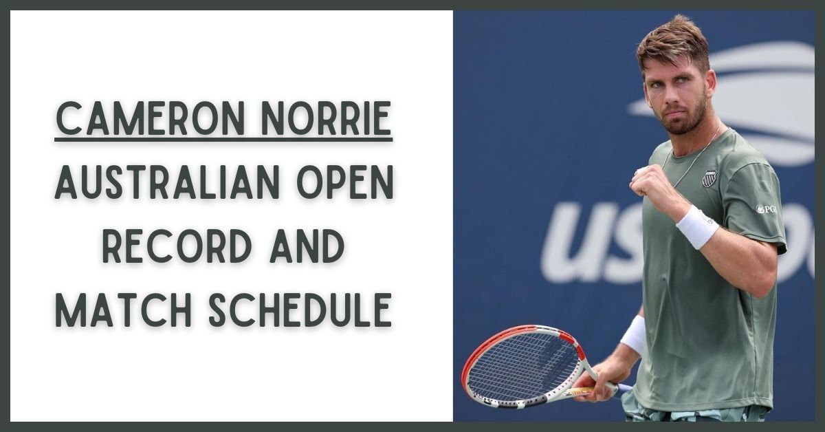 Cameron Norrie Australian Open Record and Match Schedule