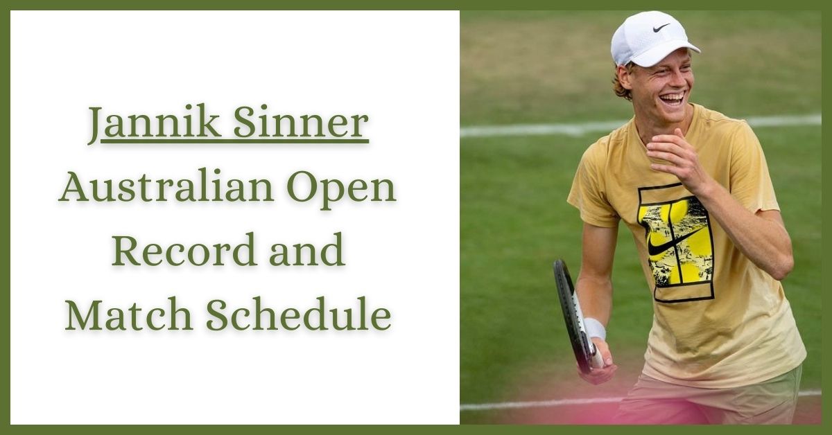 Jannik Sinner Australian Open Record and Match Schedule