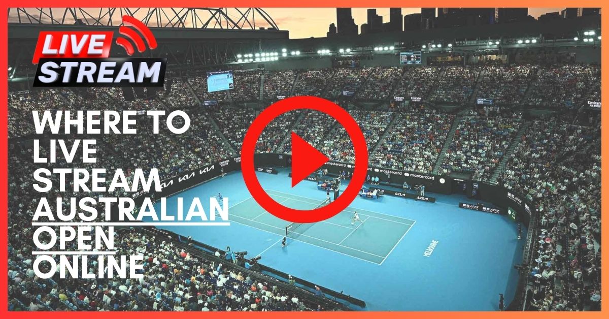 Where to Live Stream Australian Open Online