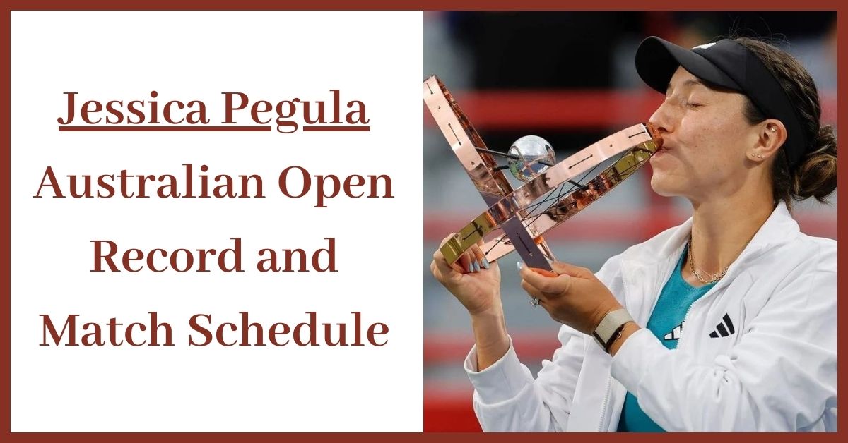 Jessica Pegula Australian Open Record and Match Schedule