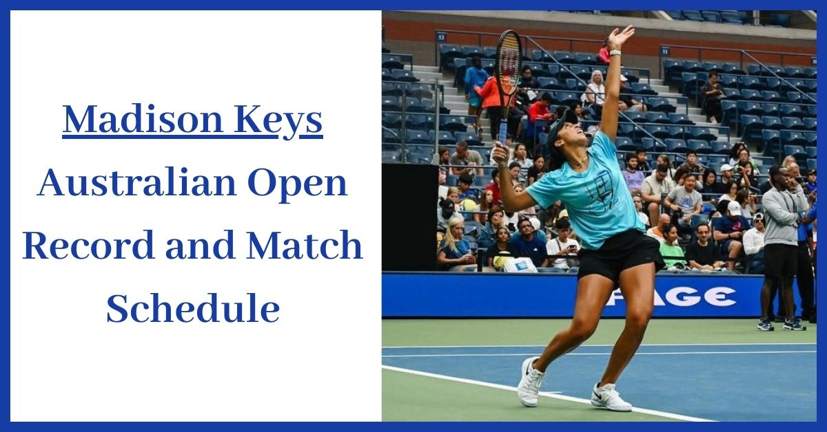 Madison Keys Australian Open Record and Match Schedule