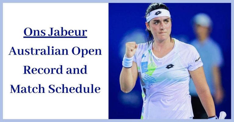 Ons Jabeur Australian Open Record and Match Schedule
