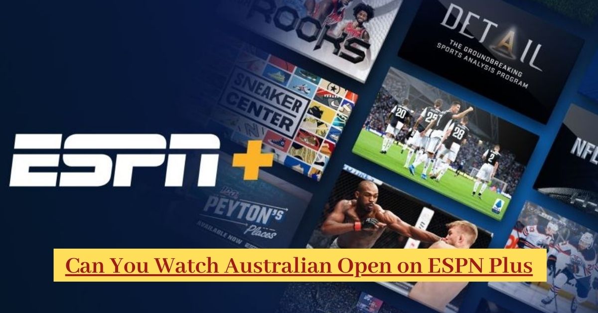 Can You Watch Australian Open on ESPN Plus