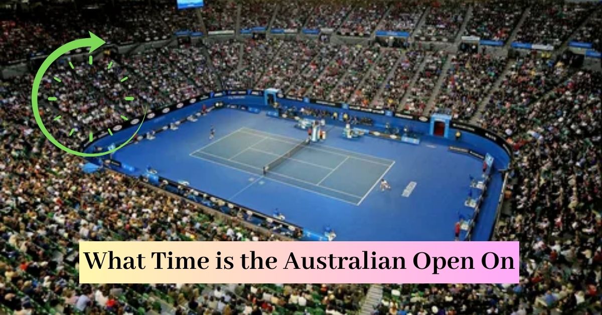 What Time is the Australian Open On